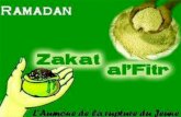 Zakat al fitr: généralités - · PDF fileet le jour de l’id, qui possède un surplus de nourriture et ... Un autre temps admissible au cours du mois de Ramadan: ... Avant de lire