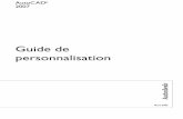Guide de personnalisation - dkuseni.free.frdkuseni.free.fr/Autocad/Bin/acadFeui/docs/acad_acg.pdf · modifier AutoCAD afin de l'adapter à vos besoins. La liste ci-dessous propose
