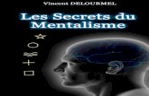 Les Secrets Du Mentalisme - samir-ghtelec.e-monsite.comsamir-ghtelec.e-monsite.com/medias/files/les-secrets-du-mentalisme.pdf · Les Secrets Du Mentalisme Avant-Propos t si vous aviez