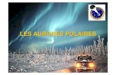 LES AURORES POLAIRES -  · PDF filecontient au moins 80 aurores annuelles. ... des boucles qui désorganisent localement la surface solaire. ... Elle arriverait à traverser une