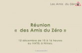 Les Amis du Zéro - metrique43.free.frmetrique43.free.fr/adz/adz_20151212.pdf · Les Amis du Zéro A l’ordre du jour Présentation VILLARD Jean Pierre, Point sur Rail expo de Cergy