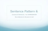 Sentence Pattern 6.pdf - 1.cdn.edl.io · PDF fileSentence Pattern #6 – Compound Sentence!A clause must have a subject and a verb (unlike a phrase)!A clause may be independent and