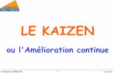 LE KAIZEN -   CABERLON 2 Le KAIZEN 1 â€“ LA DEFINITION : Processus d'amliorations concrtes ralises dans un laps de temps trs court par une quipe