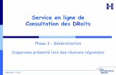 Service en ligne de Consultation des DRoits -  · PDF file3 Contexte du projet Cadre législatif A quel besoin répond CDR ? Les phases de déploiement