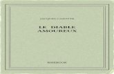Le diable amoureux -  · PDF fileJACQUESCAZOTTE LE DIABLE AMOUREUX 1772 Untextedudomainepublic. Uneéditionlibre. ISBN—978-2-8247-1294-9 BIBEBOOK