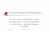 Test de Systèmes  · PDF fileseptembre 2011! Test de Systèmes Informatiques! 2! Qu’est-ce-que le test en Informatique?!! « We know less about the theory of testing, which we