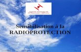 Sensibilisation à la RADIOPROTECTIONleeloomulti.free.fr/Radioprotection/Sensibilisation%20%E... ·  · 2012-10-14Sensibilisation à la RADIOPROTECTION - La RADIOPROTECTION - Benjamin