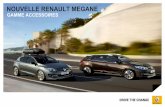 NOUVELLE RENAULT MEGANE - …assetseu.izmocars.com/userfiles/100339/Renault/Catalogues/Megane...GAMME ACCESSOIRES I NOUVELLE RENAULT MEGANE 2 S’adapte à chaque style et chaque personnalité.