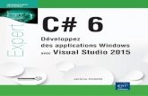 C# 6 - Développez des applications Windows avec Visual ...multimedia.fnac.com/multimedia/editorial/pdf/9782746097001.pdf · 2 Développez des applications Windows avec Visual Studio