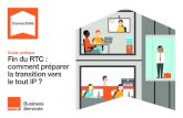 Guide pratique Fin du RTC : le tout IP - orange-business.com · pratique toutes les clés pour bien aborder cette modernisation. Bienvenue dans le programme tout IP d’Orange Business
