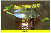 CATALOGUE 2012 BOIS 45 - 0602.nccdn.net · BOIS DE CHARPENTE : La particularité des bois de charpente mis en vente au sein de notre société sont essentiellement des BOIS DU NORD.