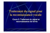 Traitement du signal pour la reconnaissance vocale · Chaîne de Reconnaissance vocale Acquisition microphone Numérisation du signal Pré-traitement Extraction de paramètres Classification