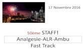 50ème STAFF! Analgesie-ALR-Ambu Fast Track · PROCHAIN STAFF ANALGESIE-ALR-AMBU et FAST TRACK Jeudi 15 décembre 2016