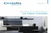 Guide d'installation La Fibre Coriolis · Un installateur est venu installer la fibre optique à votre domicile. ... « Comment lire ma facture » ou le document pdf disponible sur