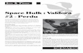Space Hulk : Valdora #2 - Perdu - Jeux et Féeriejeuxetfeerie.org/PDF/valdora2perdu.pdf · Introduction A peine reposés de leur première mission, le Sergent Berlin vient lui-même