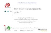 How to develop and present a project? - net.fafu.edu.cnnet.fafu.edu.cn/_upload/article/files/cc/a1/601d6c9f43a2abccba6c12... · FAFU-Dal Course Project Seminar 王松良 福建农林大学，2015年4月23