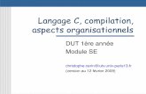 Langage C, compilation, aspects organisationnelslipn.univ-paris13.fr/~cerin/SE/CompilOrgaIUT.pdf ·  · 2009-02-12-lpthread pour lier avec la librairie de gestion des ... utiliser