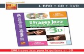 LIBRO + CD + DVD - Méthodes, cours, vidéos... pour apprendre la …€¦ ·  · 2015-12-31200 frases jazz para la guitarra en 3D CONTENIDO Con estas 200 frases ineludibles, este
