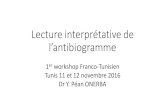 Lecture interprétative de l’antibiogramme€¦ ·  · 2018-04-09L’identification précise de la souche est un prérequis Tunis 2016. Atelier Antibiogramme ... vis des sou hes