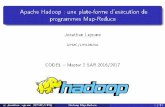 Apache Hadoop - pages.lip6.fr · Apache Hadoop : une plate-forme d'exécution de programmes Map-Reduce Jonathan Lejeune UPMC/LIP6-INRIA CODEL Master 2 SAR …