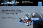 Canopy facilite la mise en place de vos … facilite la mise en place de vos environnements pour le Big Data Christian Domange VP & Head of Canopy France Digital at the heart of every
