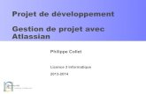 Projet de développement Gestion de projet avec Atlassiandeptinfo.unice.fr/twiki/pub/Linfo/ProjetInfo201314/... ·  · 2013-10-16Ph. Collet 2 Plan ! Gestion de projet ! PERT et GANTT