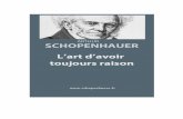 ARTHUR - schopenhauer.fr · ARTHUR SCHOPENHAUER L’Art d’avoir toujours raison Note: Le manuscrit original ne comportait pas le titre et fut probablement écrit vers 1830.