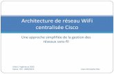 Architecture de réseau WiFi centralisée Ciscoigm.univ-mlv.fr/~dr/XPOSE2009/reseaux_802.11_architecture... · Peu utilisé en entreprise ... Cisco AIRONET AP-1120, AP-1130, AP-1140,