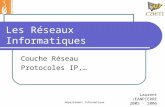 [PPT]Les Réseaux Informatiques - Page de Laurent …laurent.jeanpierre1.free.fr/enseignement/Reseau3.ppt · Web viewLes Réseaux Informatiques Couche Réseau Protocoles IP,… Laurent