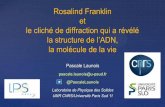la structure de l’ADN, - AICr2014 en Bretagne¨ve bibliographie Sur Rosalind Franklin : « Rosalind Franklin, the dark lasy of DNA », par Brenda Maddox, chez HarperCollins Sur la