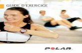 GUIDE D'EXERCICE - support.polar.com · musculaire, faites des séances de musculation sur équipement en salle de Fitness. Si vous voulez développer ces deux aspects simultanément,