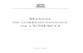 Manuel de correspondance de l'UNESCO; 1998unesdoc.unesco.org/images/0011/001160/116005Fo.pdf · Publié en 1998 par 1 ‘Organisation des Nations Unies pour l’éducation, la science