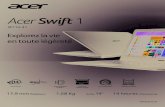 Acer Swift 1 - i5.cdscdn.comi5.cdscdn.com/pdt2/9/N/8/KnowMore/SWIFTSF11431P9N8.pdf · Acer Swift 1 Explorez la vie en toute légèreté SF114-31 17,9 mm 1,58 Kg 14 14 heures Autonomie
