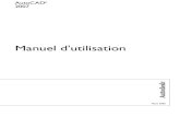 Manuel d'utilisation - dkuseni.free.frdkuseni.free.fr/Autocad/Bin/acadFeui/docs/acad_aug.pdf · AutoCAD® 2007 et AutoCAD LT® 2007 sont conçus dans le cadre d’une licence de données