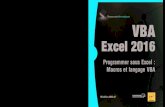 VBA Excel 2016 Programmer sous Excel Macros et langage …multimedia.fnac.com/multimedia/editorial/pdf/9782746098787.pdf · 29,90 € ISBN : 978-2-7460-9878-7 Pour plus d’informations
