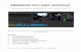 PREMIERS PAS AVEC SHOTCUT · PREMIERS PAS AVEC SHOTCUT Logiciel de montage Vidéo pour Windows, Mac, Linux – Tutos basés sur la version 16.10. Shotcut est un logiciel libre. Il