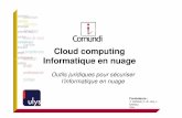 Cloud computing Informatique en nuage juridiques pour sécuriser l’informatique en nuage 2. Le Cloud Computing, un outil puissant et modulable mais non sans risques 3. Comment protéger
