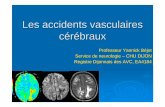Les accidents vasculaires cerebraux - ifsidijon.info · secondaire à une l ésion des vaisseaux c érébraux Définition OMS : ... de dysfonction c érébrale avec des symptômes