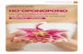 HO’OPONOPONO ·  · 2015-06-22Ho’oponopono est une méthode ancestrale transmise par les guérisseurs hawaïens. Elle propose essentiellement de se libérer du poids de sa ...