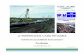 LE TRANSPORT DU GAZ NATUREL PAR GAZODUC Fi …ffmateriaux.pagesperso-orange.fr/SF2M_Nord2010/Nord_TransportGazo… · (API Grade A) et 555 MPa (API X80);en 2010 ... BS 7910, API 579