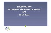 ÉLABORATION DU PROJET RÉGIONAL DE SANTÉ BFC …fhf-bfc.com/wp-content/uploads/2016/10/Présentation_PRS2-1.pdf · Le futur PRS BFC : cadre général 4 Le PRS 2 e génération 2018-2027