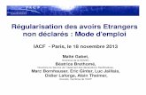 Régularisation des avoirs Etrangers non déclarés : Mode d ... · non déclarés : Mode d'emploi IACF - Paris, le 18 novembre 2013 Maïté Gabet, Directrice de la DNVSF, ... même
