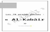 Les grands péchés : « Al-Kabair »ddata.over-blog.com/4/22/62/75/Les-70-grands-peches... · Web viewTu sais qu’Allah vient de m’informer sur l’origine de mon mal ! » Puis