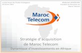 Stratégie d’acquisition de Maroc Telecom · de Maroc Telecom Dynamique d’investissements en Afrique Institut Royal des Études Stratégiques 23 Février 2011 ... Stratégie Marketing