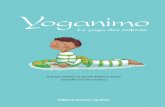 Yoganimo - Dominique et Compagnie … · Petit mot aux parents Yoganimo vous propose des postures de yoga rigolotes à exécuter avec votre enfant chaque jour. Exécutées avec précision,