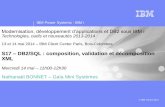 S17 DB2/SQL : composition, validation et décomposition XML€¦ · Modernisation, développement d’applications et DB2 sous IBM i Technologies, outils et nouveautés 2013-2014