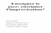 Enseigner le jazz: enseigner l'improvisation? · l'improvisation dans le jazz, et ne savent quelle place accorder à l'improvisation dans l ... jouer les accords « à droite » et