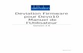 Deviation Firmware pour Devo10 Manuel de l'Utilisateur Fr V1.1. Table des Matières ... Décompresser (unzip) le fichier deviation-fs-devoXX-x.y.z.zip sur votre ordinateur et recopier