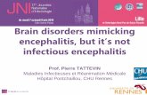 Brain disorders mimicking encephalitis, but it’s not ... · Brain disorders mimicking encephalitis, but it’s not ... classification based on Ab tests and/or therapeutic response