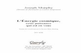 L’Énergie cosmique, - Editions Dangles · Joseph Murphy ( Docteur en philosophie et sciences religieuses) AVANT-PROPOS Mettez à l’œuvre l’Énergie cosmique pour une prodigieuse